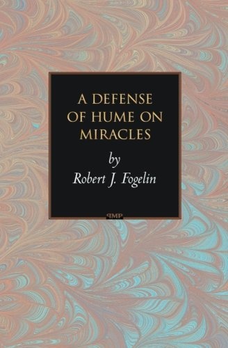 A Defense of Hume on Miracles (Princeton Monographs in Philosophy (31))