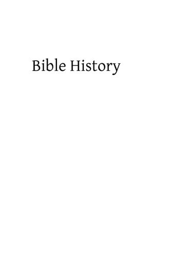 Bible History: Containing the Most Remarkable Events of the Old and New Testament