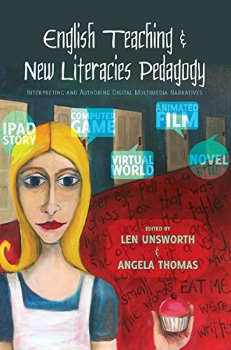 English Teaching and New Literacies Pedagogy: Interpreting and Authoring Digital Multimedia Narratives (New Literacies and Digital Epistemologies)