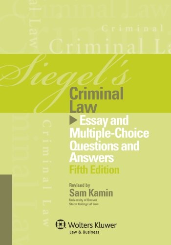 Siegel's Criminal Law: Essay and Multiple-Choice Questions and Answers (Siegel's Series)