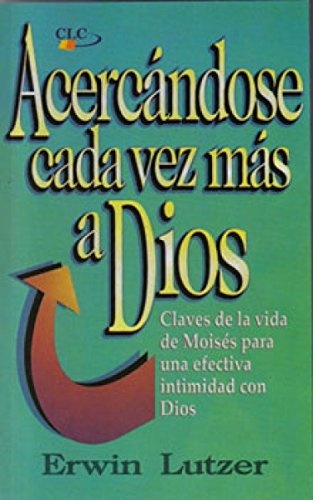 Acercandos Cada Vez Mas A Dios (Spanish Edition)
