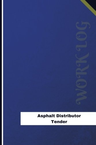 Asphalt Distributor Tender Work Log: Work Journal, Work Diary, Log - 126 pages, 6 x 9 inches (Orange Logs/Work Log)