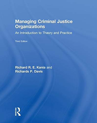 Managing Criminal Justice Organizations: An Introduction to Theory and Practice