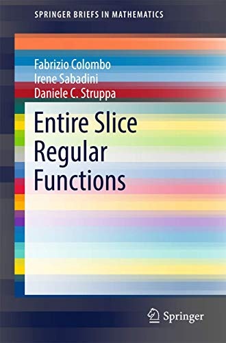 Entire Slice Regular Functions (SpringerBriefs in Mathematics)