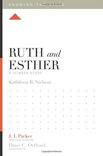 Ruth and Esther: A 12-Week Study (Knowing the Bible)