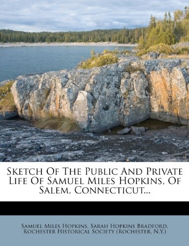 Sketch Of The Public And Private Life Of Samuel Miles Hopkins, Of Salem, Connecticut...
