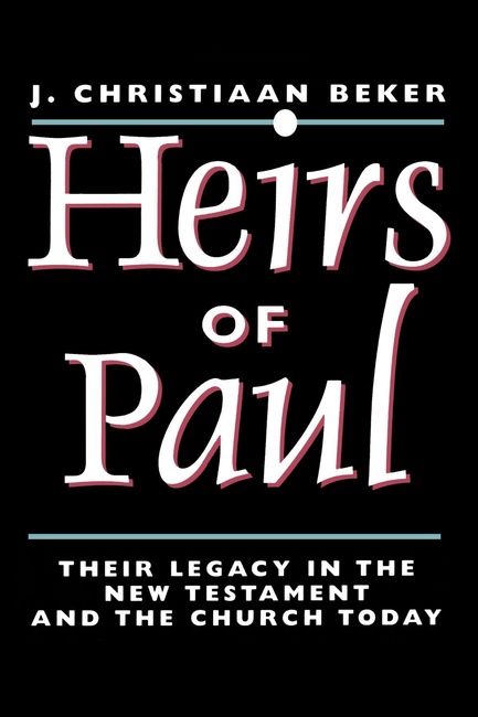 Heirs of Paul: Their Legacy in the New Testament and the Church Today