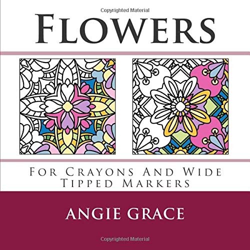 Flowers (For Crayons And Wide Tipped Markers) (Angie's Patterns For Crayons And Wide Tipped Markers)