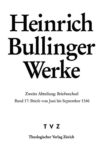 Heinrich Bullinger Werke: Briefe Von Juni Bis September 1546 (German Edition)