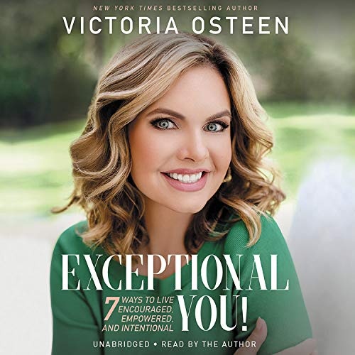 Exceptional You!: 7 Ways to Live Encouraged, Empowered, and Intentional by Victoria Osteen [Audio CD]