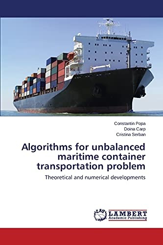 Algorithms for unbalanced maritime container transportation problem: Theoretical and numerical developments