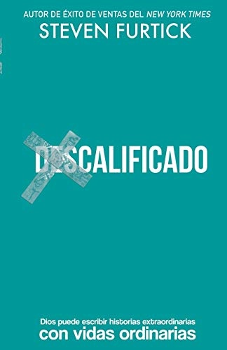 (Des)Calificado: Dios puede escribir historias extraordinarias con vidas ordinarias (Spanish Edition)