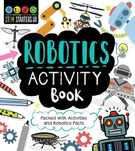 STEM Starters for Kids Robotics Activity Book: Packed with Activities and Robotics Facts