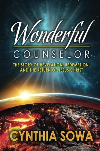 Wonderful Counselor: The Story of Revelation, Redemption, and the Return of Jesus Christ
