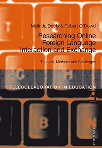 Researching Online Foreign Language Interaction and Exchange: Theories, Methods and Challenges (Telecollaboration in Education)