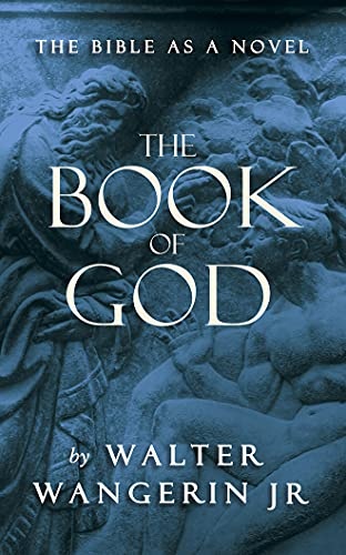 The Book of God: The Bible as a Novel