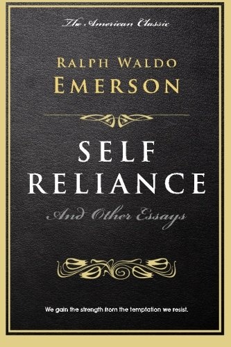 Self Reliance: and Other Essays (The Millionaireâs Library)