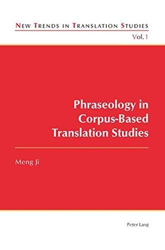 Phraseology in Corpus-Based Translation Studies (New Trends in Translation Studies)