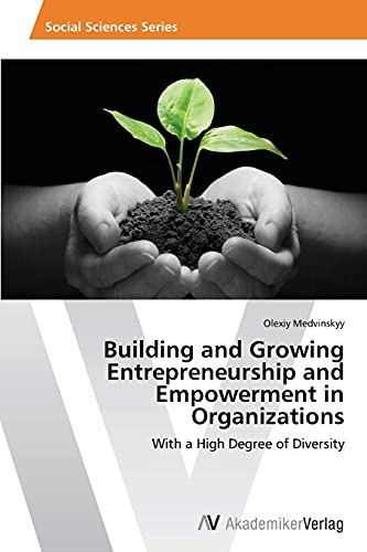 Building and Growing Entrepreneurship and Empowerment in Organizations: With a High Degree of Diversity