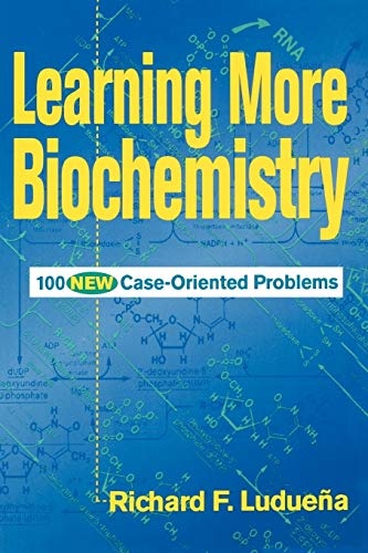 Learning More Biochemistry: 100 New Case-Oriented Problems