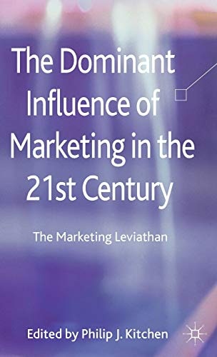 The Dominant Influence of Marketing in the 21st Century: The Marketing Leviathan