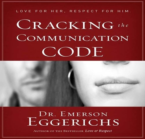 Cracking the Communication Code: The Secret to Speaking Your Mate's Language by Emerson Eggerichs [Audio CD]