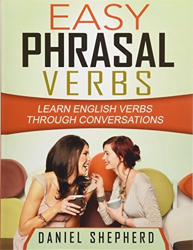 Easy Phrasal Verbs: Learn English verbs through conversations (Volume 1)