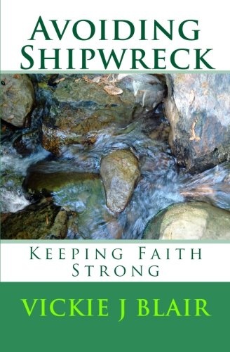 Avoiding Shipwreck: Keeping Faith Strong
