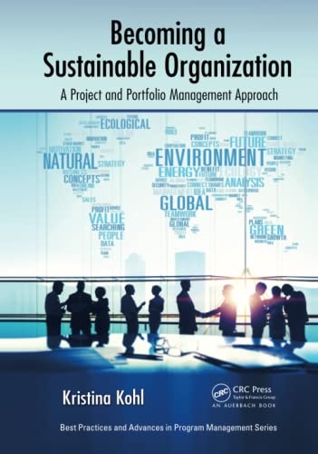 Becoming a Sustainable Organization (Best Practices in Portfolio, Program, and Project Management)