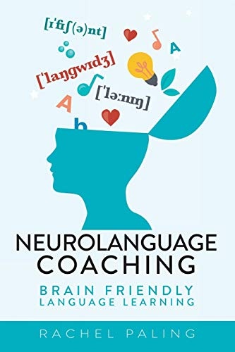 Neurolanguage Coaching: Brain Friendly Language Learning