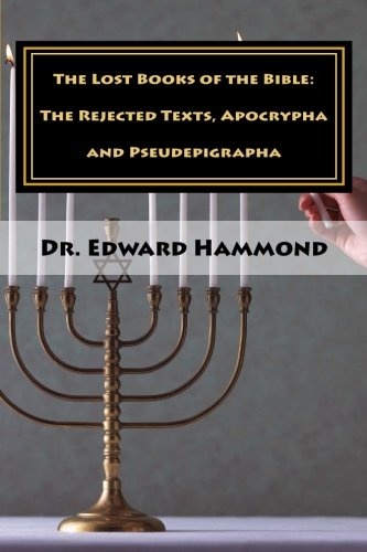 The Lost Books of the Bible: The Rejected Texts, Apocrypha and Pseudepigrapha