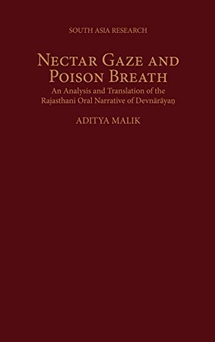 Nectar Gaze and Poison Breath: An Analysis and Translation of the Rajasthani Oral Narrative of Devn-ar-aya.n (South Asia Research)