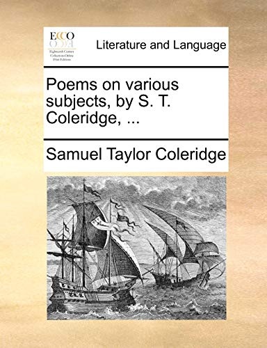 Poems on various subjects, by S. T. Coleridge, ...