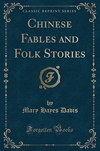 Chinese Fables and Folk Stories (Classic Reprint)