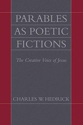 Parables as Poetic Fictions: The Creative Voice of Jesus