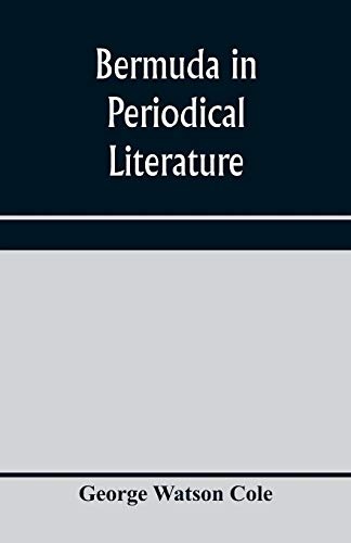 Bermuda in periodical literature, with occasional references to other works. A bibliography