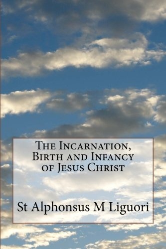 The Incarnation, Birth and Infancy of Jesus Christ