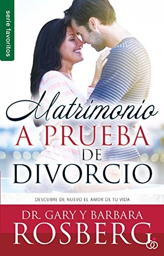Matrimonio a prueba de divorcio: Descubre de nuevo el amor de tu vida (Favoritos) (Spanish Edition)