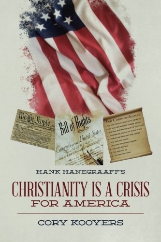 Hank Hanegraaff's Christianity is a Crisis for America