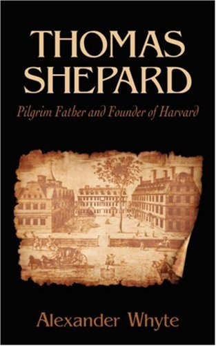 Thomas Shepard, Pilgrim Father and Founder of Harvard