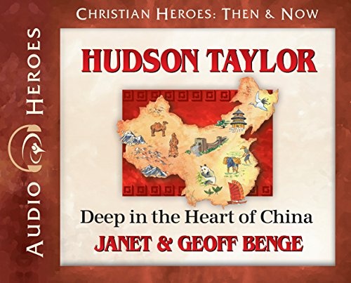 Hudson Taylor Audiobook: Deep In the Heart of China (Christian Heroes: Then & Now) Audio CD - Audiobook, CD