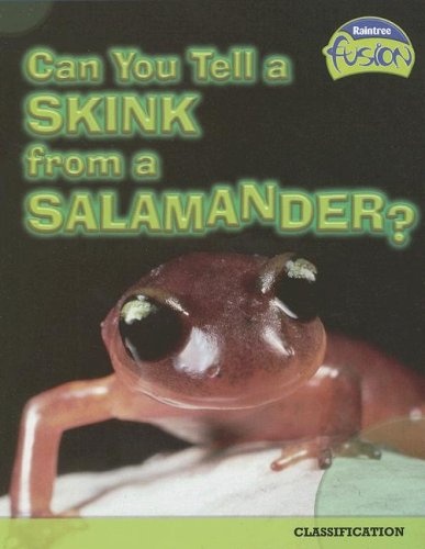 Can You Tell a Skink from a Salamander?: Classification (Raintree Fusion: Life Science)