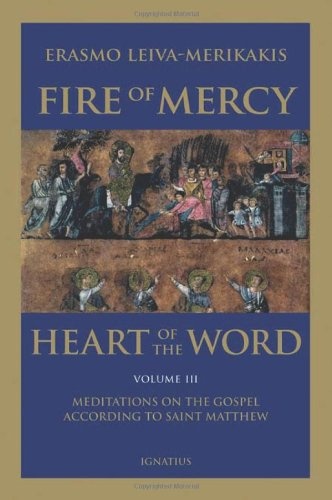 Fire of Mercy, Heart of the Word - Vol. 3: Meditations on the Gospel According to Saint Matthew