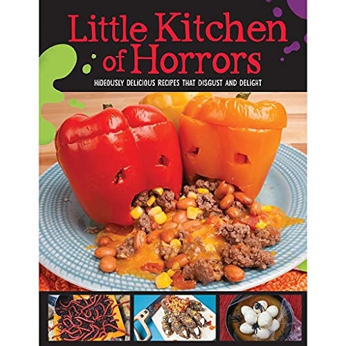 Little Kitchen of Horrors: Hideously Delicious Recipes That Disgust and Delight
