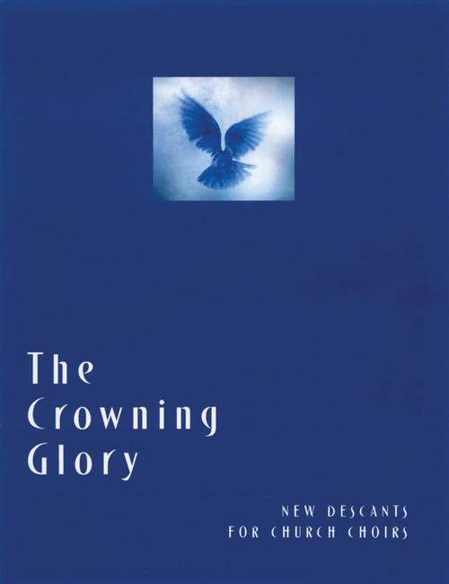 The Crowning Glory: New Descants for Church Choirs