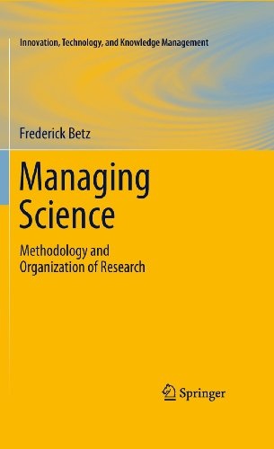 Managing Science: Methodology and Organization of Research (Innovation, Technology, and Knowledge Management)