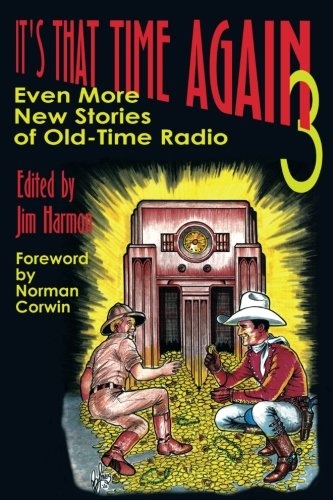 It's That Time Again 3: Even More New Stories of Old-Time Radio