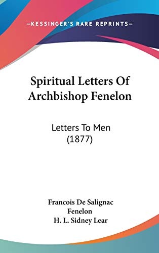 Spiritual Letters Of Archbishop Fenelon: Letters To Men (1877)