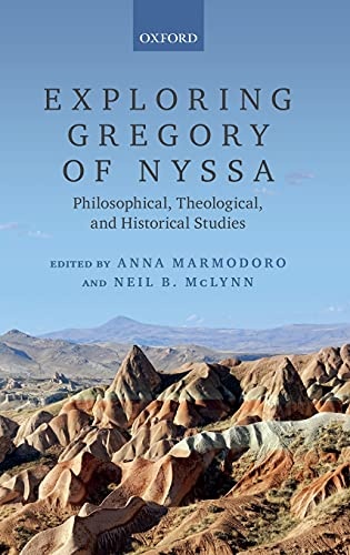 Exploring Gregory of Nyssa: Philosophical, Theological, and Historical Studies