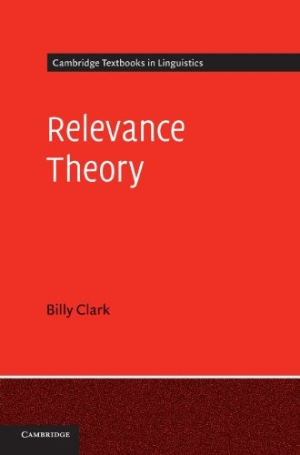 Relevance Theory (Cambridge Textbooks in Linguistics)